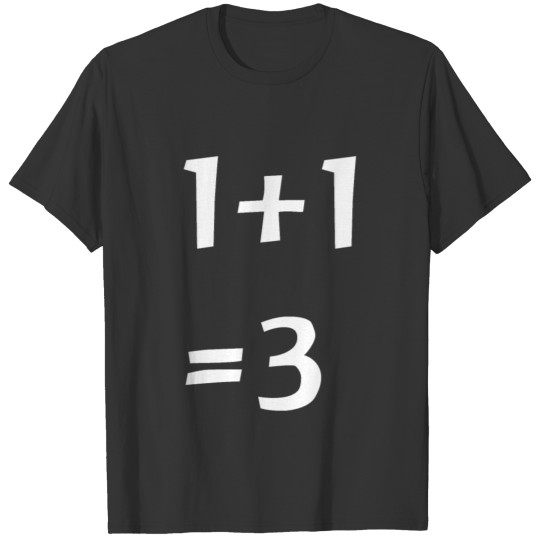 1+1 =3 - Baby - Pregnency - Birth - Parents - Love T-shirt