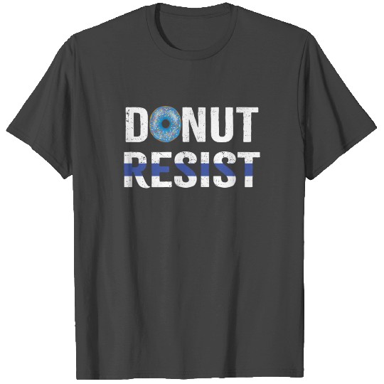 Police Officer Donut Resist Thin Blue Line Cop T Shirts