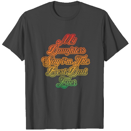 Best Dad ever T Shirts