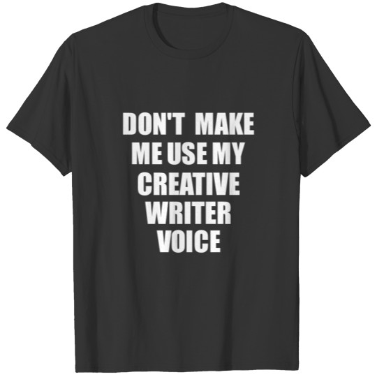 Creative Writer Voice Funny Gift T Shirts