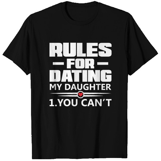Rules For Dating My Daughter T Shirts