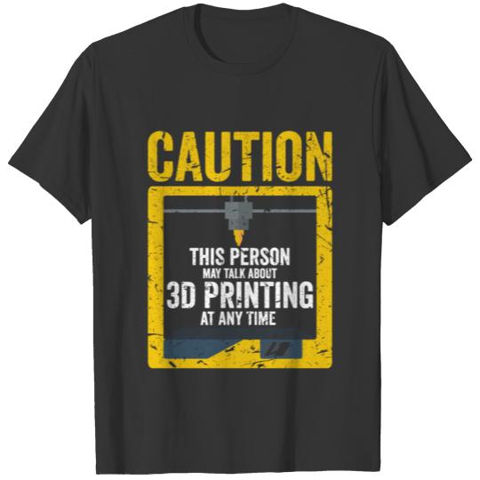 3D Printer - talk about 3d Printing T Shirts