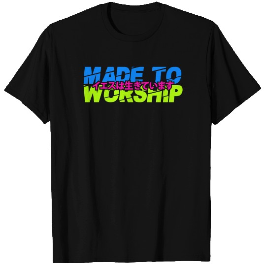 made to worship T Shirts