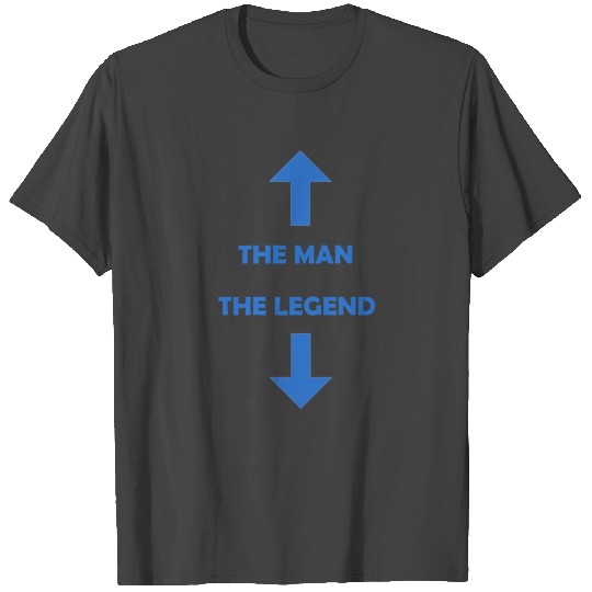 The man! The legend! funny sayings, birthday, fun T Shirts