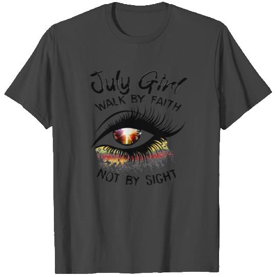 July Girl Walk By Faith Not By Sight Eye T Shirts