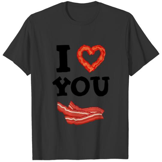 I love you Bacon funny T Shirts
