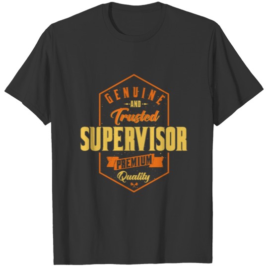 Genuine and trusted Supervisor T-shirt
