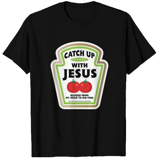 Catch Up With Jesus T Shirts