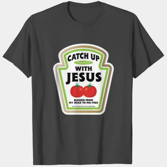 Catch Up With Jesus T Shirts