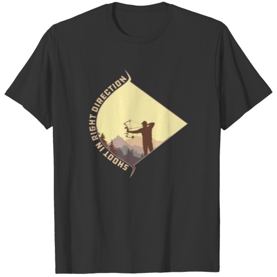 Shoot In Right Direction With Compound Archery Bow T-shirt
