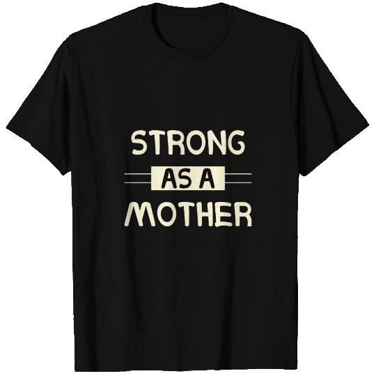 strong as a mother T Shirts