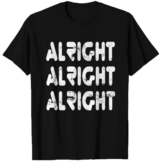 Alright Alright Alright T-shirt