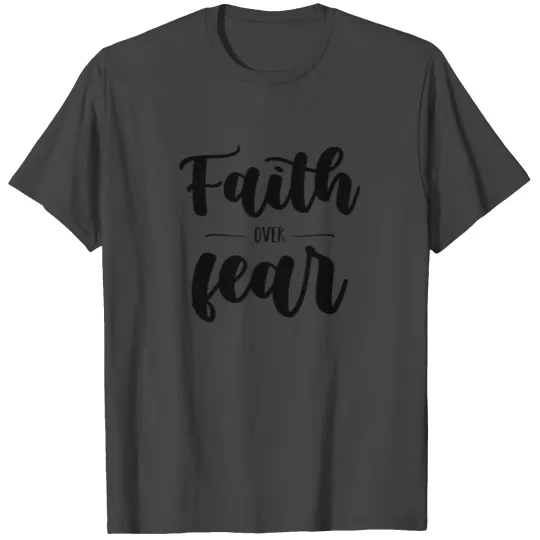 Faith over fear - Christian statement Design T Shirts