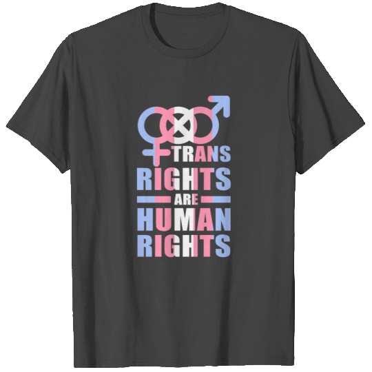 Trans rights are human rights T Shirts