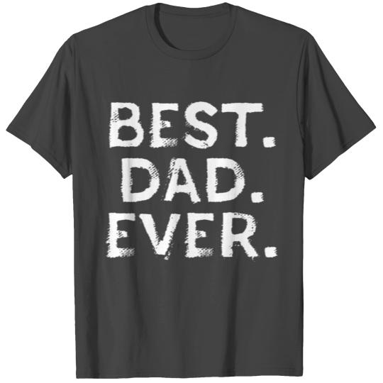 best dad ever happy fathers day holiday gift T Shirts