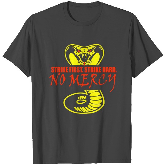 Strike First Strike Hard No Mercy Cobra Kai Dojo T Shirts