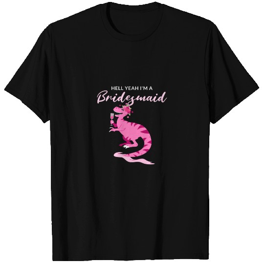 Hell Yeah I'm A Bridezilla Dinosaur Bachelorette T Shirts