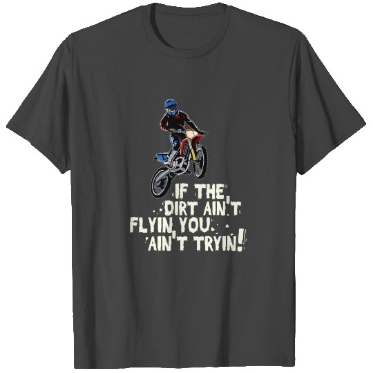 Dirt Bike Out Motocross Gift Dirt Ain't Flying T Shirts