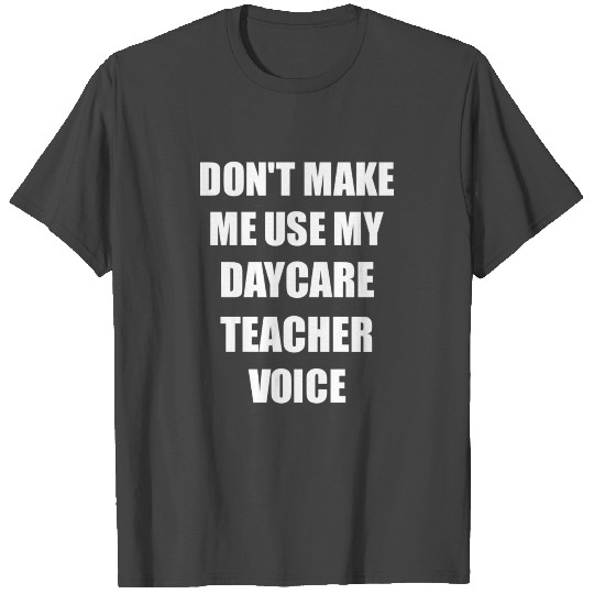 Daycare Teacher Voice Funny Gift T Shirts