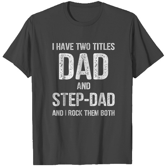 Mens Dad And Step Dad Funny Fathers Day Idea T Shirts
