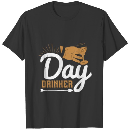 Day drinker | Funny gift birthday present cheers T-shirt