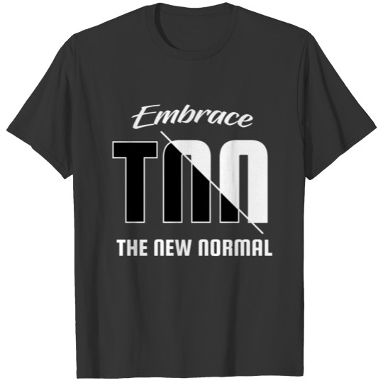 Embrace The New Normal T-shirt