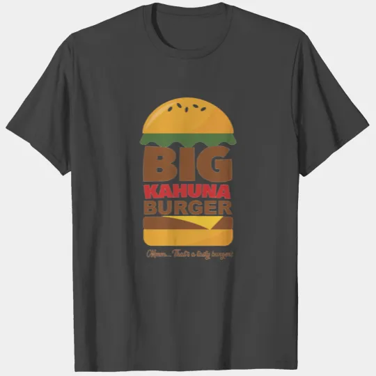 Big Kahuna Burger T Shirts