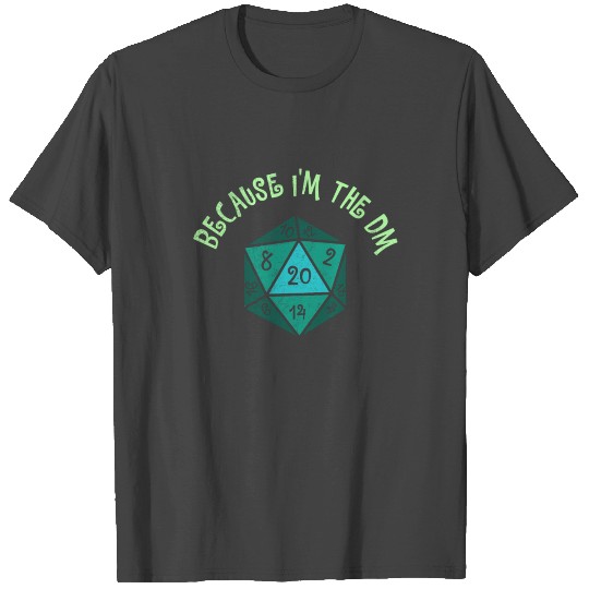 Because I'm The DM T Shirts Dungeon Master T Shirts Gif