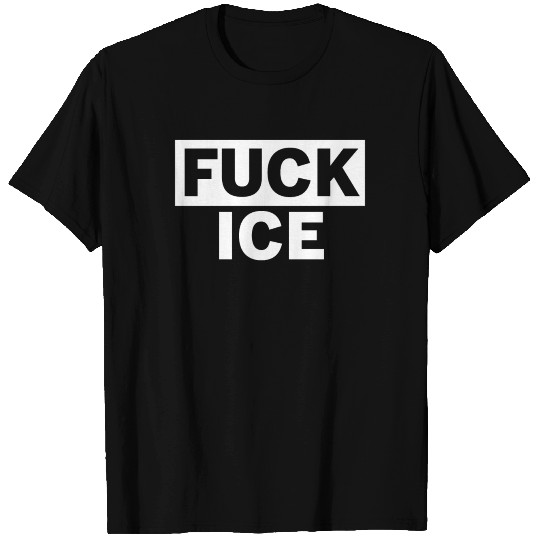 fuck ice T Shirts