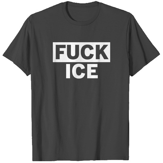 fuck ice T Shirts