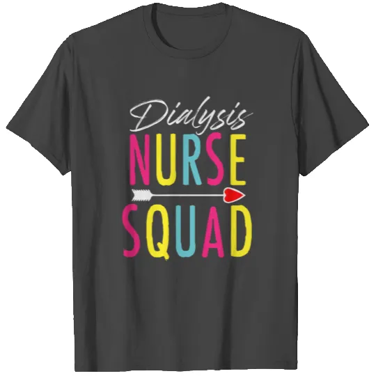 Funny Cute Dialysis Nurse Squad T Shirts