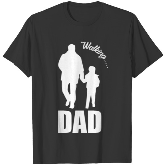 walking dad T Shirts