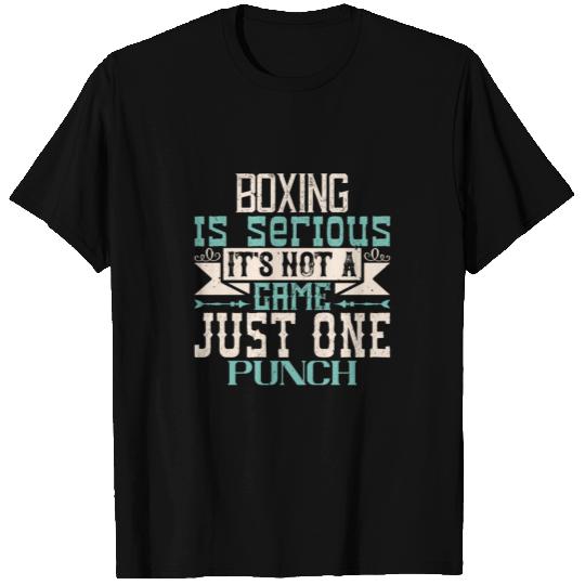 Boxing is serious It s not a game Just one punch T Shirts