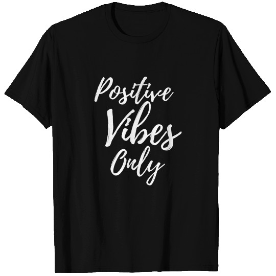 Positive Vibes Only, Good V peoples T Shirts