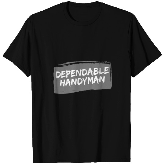 Dependable Skilled Handyman T Shirts