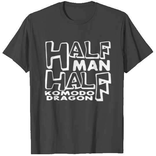 Half Man Half Komodo Dragon T Shirts