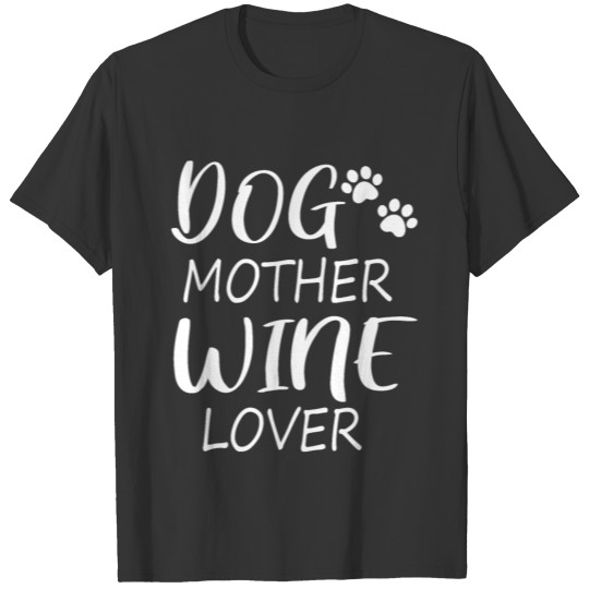 Dog mother wine lover T-shirt