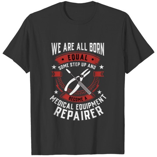 We Are All Born Equal Some Step Up And Become A T-shirt