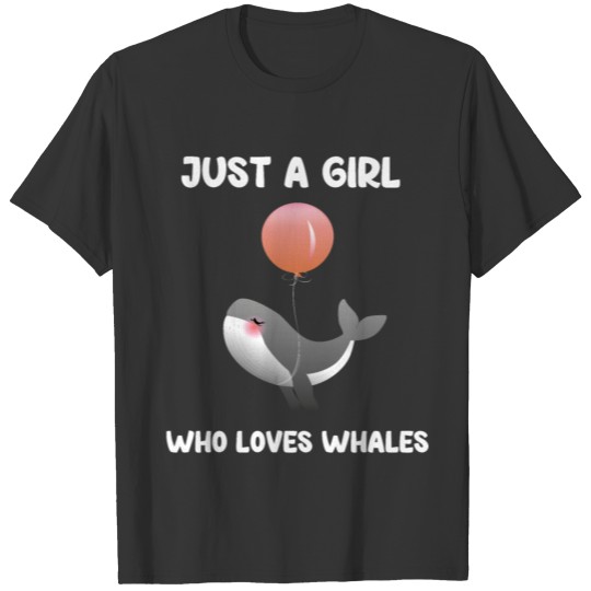 Just a Girl who loves whales cute T Shirt gift T-shirt