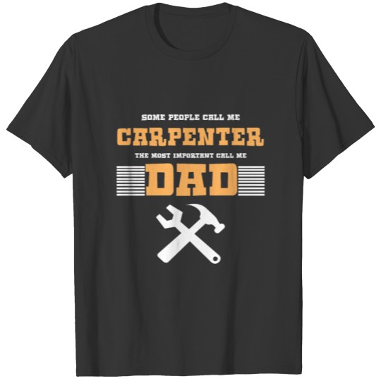 Some People Call Me Carpenter T-shirt