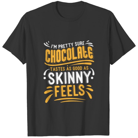 Funny Chocolate Quote Sarcastic Diet Saying Gift T Shirts