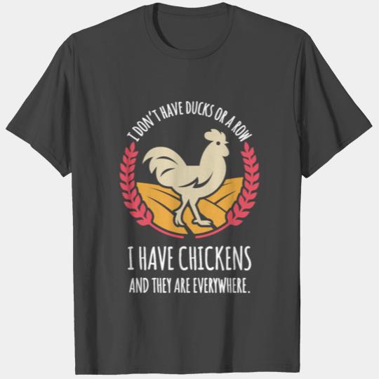 I Don’t Have Ducks or a Row I Have Chickens and Th T Shirts