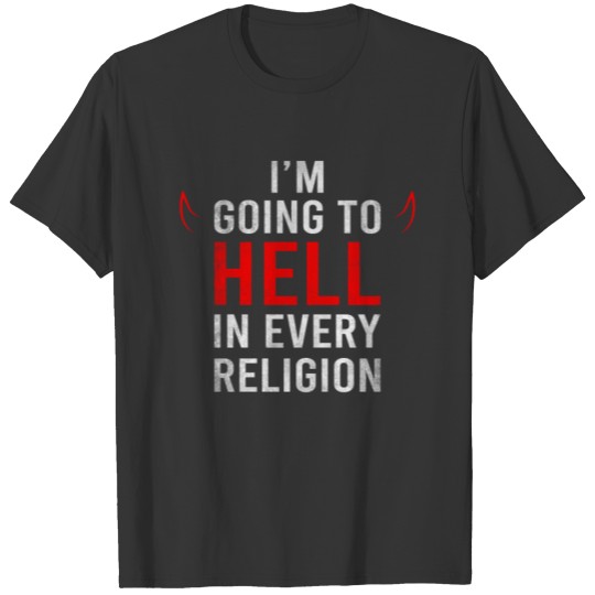 I'm Going To Hell In Every Religion T-shirt Funny T-shirt
