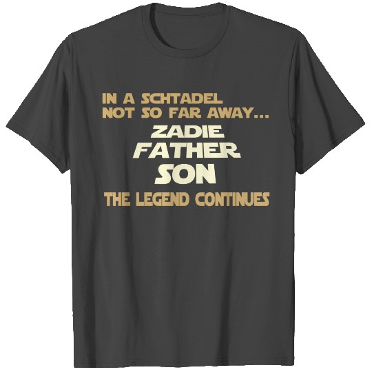 Zadie Father Son - Legend Continues T Shirts