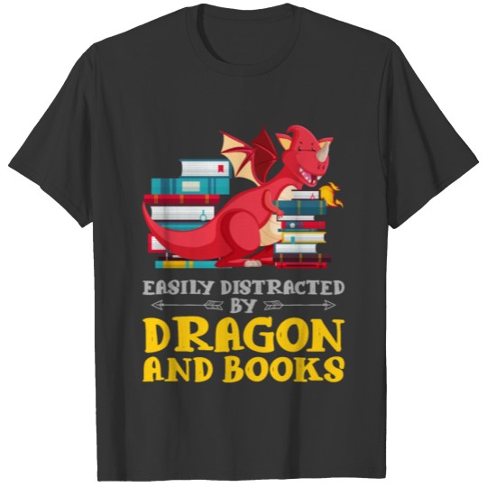 Easily distracted by Dragon and Books nerds T-shirt