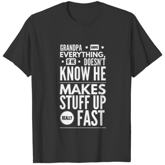 Grandpa Knows Everything, Funny Grandpa Quote T-shirt