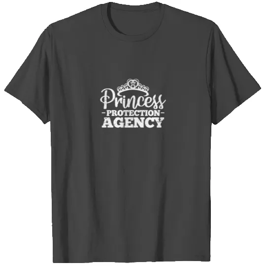 Princess Protection Agency Dad Father Daughter T Shirts