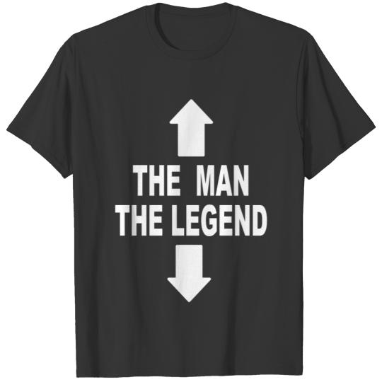 The Man The Legend - Funny Saying - Sexy T Shirts