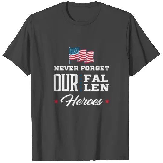 Never Forget Our Fallen Heroes Memorial Day Gift T Shirts