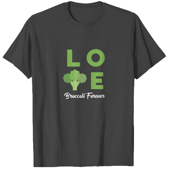 Love Broccoli Forever Vegetarian T Shirts